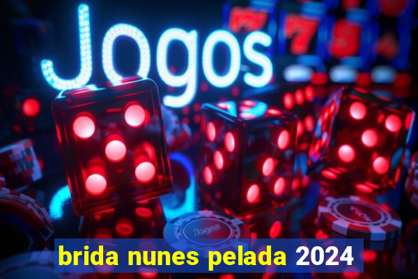 brida nunes pelada 2024